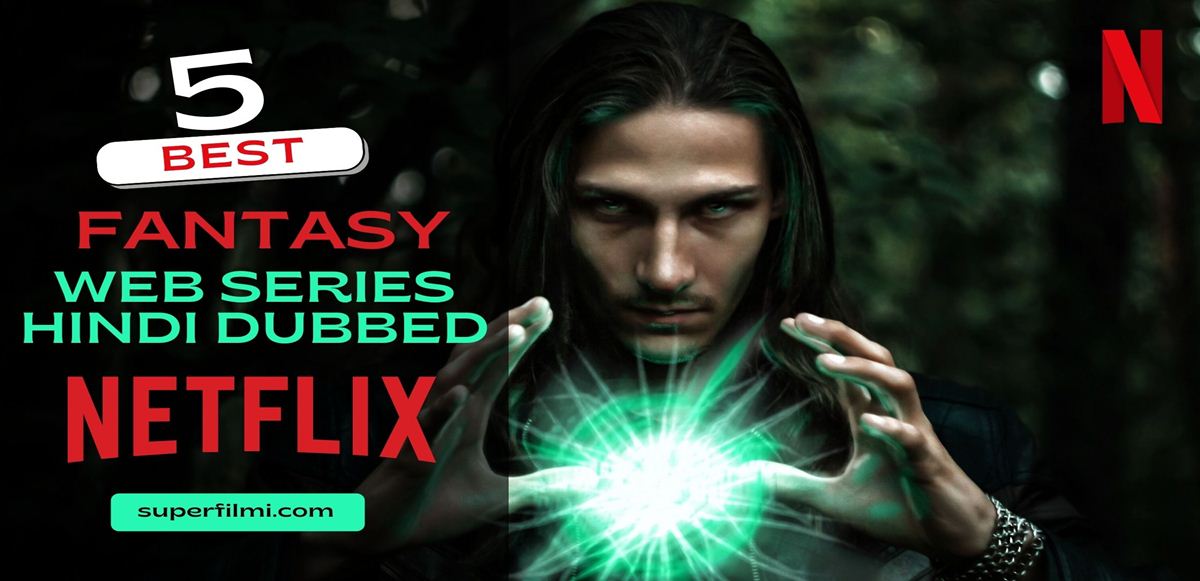 5 Best Fantasy Web Series Hindi Dubbed on Netflix
