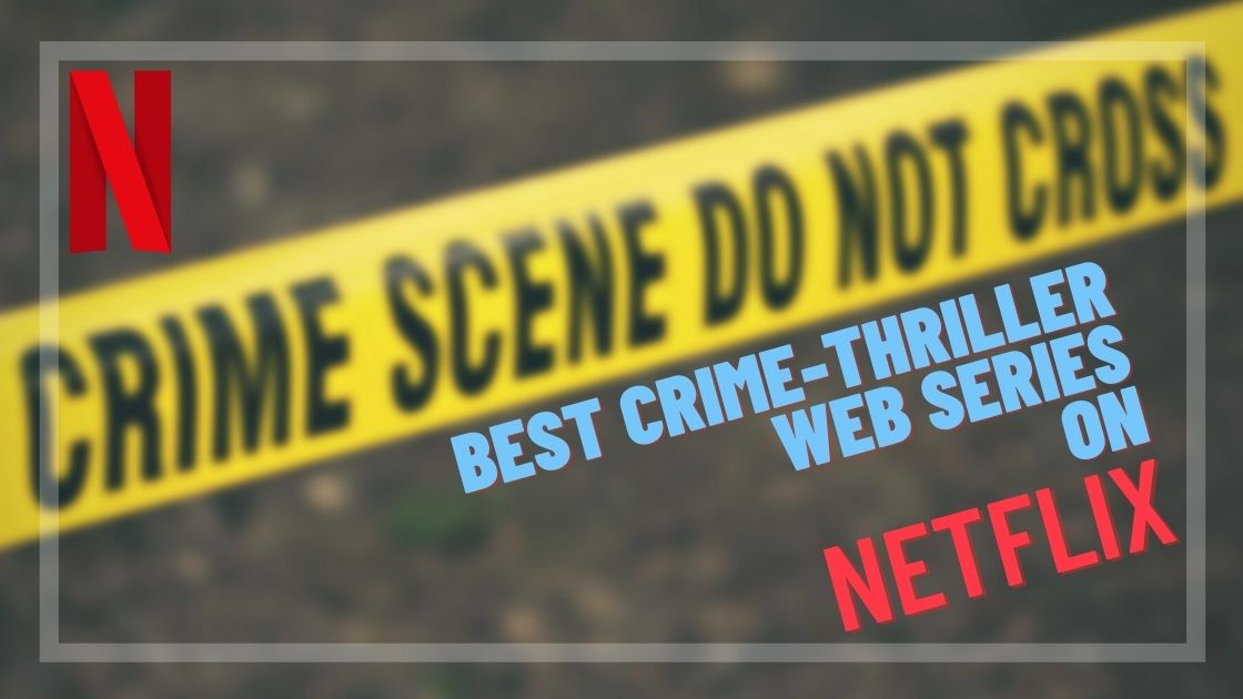 Best Crime-Thriller Hindi Dubbed Web Series on Netflix